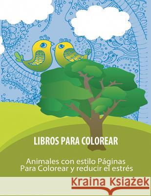 Libros Para Colorear: Animales con estilo Paginas Para Colorear y reducir el estres Adult Coloring Books, Various Artists 9781607969242 WWW.Snowballpublishing.com