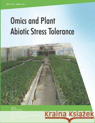 Omics and Plant Abiotic Stress Tolerance Sarvajeet Singh Gill Renu Tuteja Narendra Tuteja 9781608053841