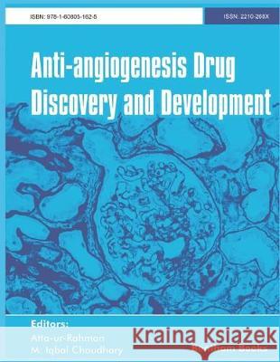 Anti-Angiogenesis Drug Discovery and Development M. Iqbal Choudhary Atta Ur Rahman 9781608056484
