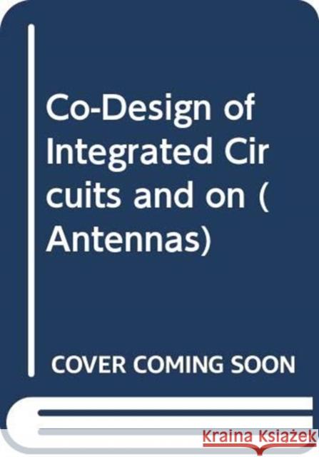 CO-DESIGN OF INTEGRATED CIRCUITS AND ON HAMMAD M CHEEMA 9781608078189 ARTECH HOUSE BOOKS