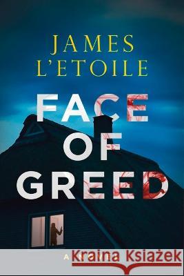 Face of Greed James L'Etoile 9781608095872 Oceanview Publishing