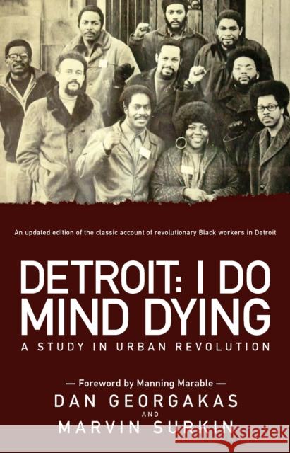 Detroit: I Do Mind Dying: A Study in Urban Revolution Marvin Surkin Dan Georgakas 9781608462216 Haymarket Books