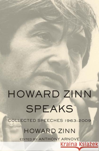 Howard Zinn Speaks: Collected Speeches 1963-2009 Zinn, Howard 9781608462599