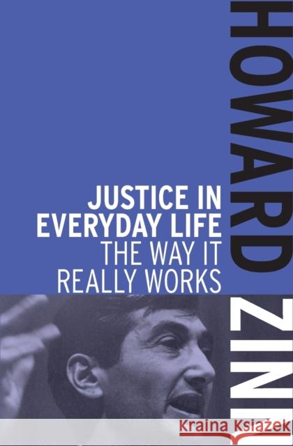 Justice in Everyday Life: The Way It Really Works Zinn, Howard 9781608463022 Haymarket Books