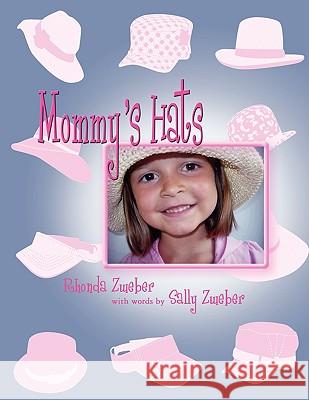 Mommy's Hats Rhonda Zweber 9781608602049 Strategic Book Publishing