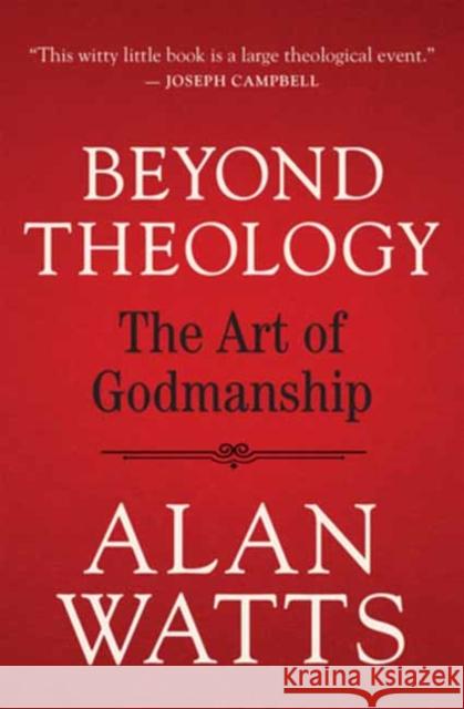 Beyond Theology: The Art of Godmanship Alan Watts 9781608688241