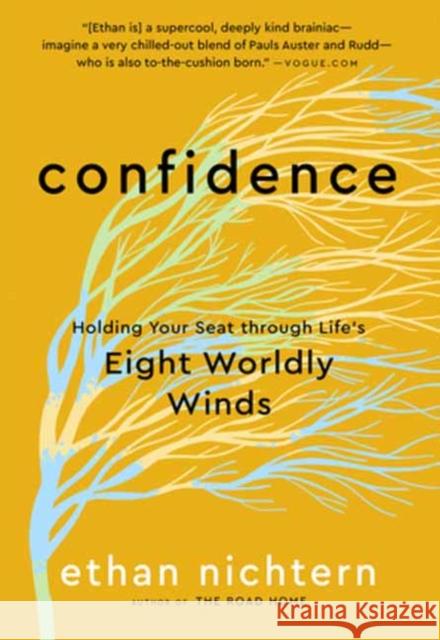 Confidence: Holding Your Seat through Life's Eight Worldly Winds Ethan Nichtern 9781608688548 New World Library