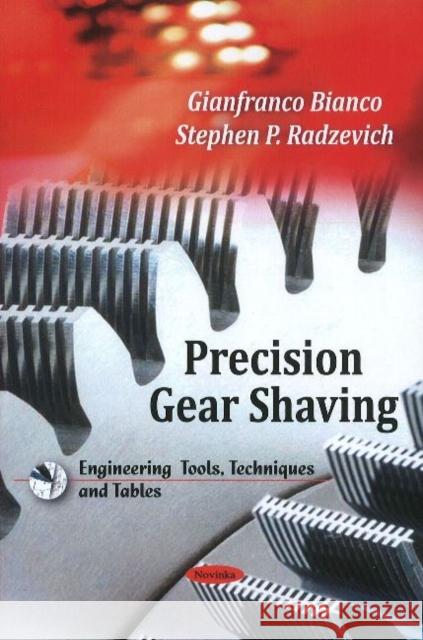 Precision Gear Shaving Gianfranco Bianco, Stephen P Radzevich 9781608768615 Nova Science Publishers Inc