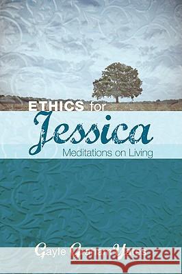 Ethics for Jessica Gayle Graham Yates 9781608990658 Wipf & Stock Publishers