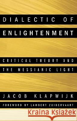 Dialectic of Enlightenment Jacob Klapwijk Colin L. Yallop Lambert Zuidervaart 9781608997015 Wipf & Stock Publishers