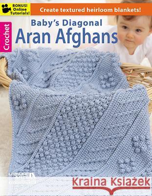 Baby's Diagonal Aran Afghans Leisure Arts 9781609008178 Leisure Arts