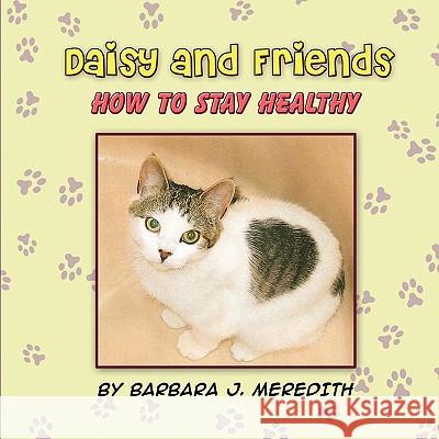 Daisy and Friends: How to Stay Healthy Barbara J. Meredith 9781609116774 Eloquent Books