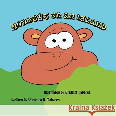 Monkeys on an Island Veronica R. Tabares Bridgitt Tabares 9781609160050 Sun Break Publishing