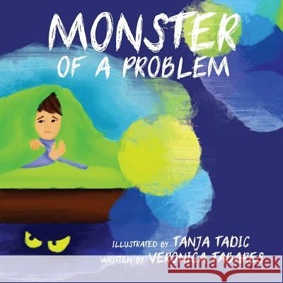 Monster of a Problem Veronica R. Tabares Tanja Tadic 9781609160104 Sun Break Publishing