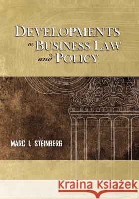 Developments in Business Law and Policy Marc I. Steinberg 9781609277826