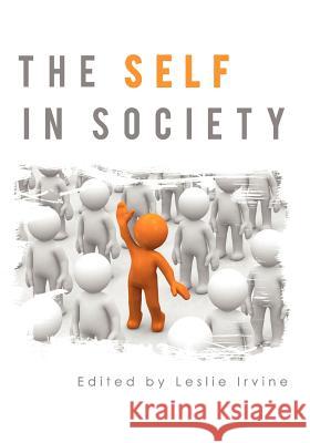 The Self in Society Leslie Irvine 9781609278670