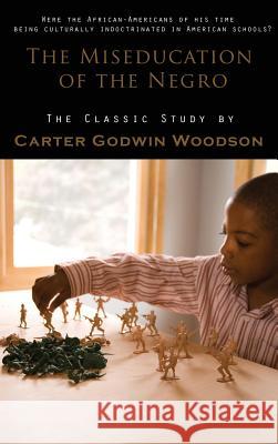 Miseducation of the Negro Carter Godwin Woodson 9781609422790