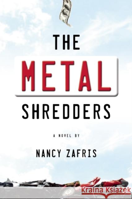 The Metal Shredders Nancy Zafris 9781609531072 Unbridled Books