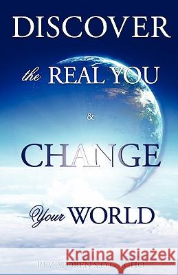 Discover the Real You & Change Your World S. O. G. Rev Aforen Igho 9781609576776 Xulon Press