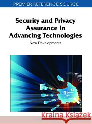 Security and Privacy Assurance in Advancing Technologies: New Developments Nemati, Hamid 9781609602000 Information Science Publishing