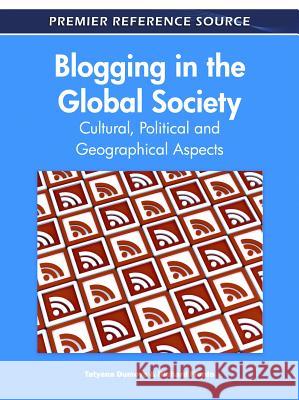 Blogging in the Global Society: Cultural, Political and Geographical Aspects Dumova, Tatyana 9781609607449 Information Science Publishing