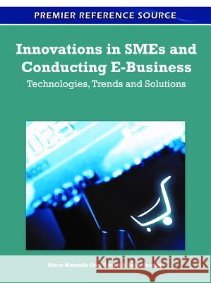 Innovations in SMEs and Conducting E-Business: Technologies, Trends and Solutions Cruz-Cunha, Maria Manuela 9781609607654 Business Science Reference