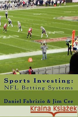 Sports Investing: NFL Betting Systems Daniel Fabrizio Jim Cee 9781609700089 Bcdadvisors