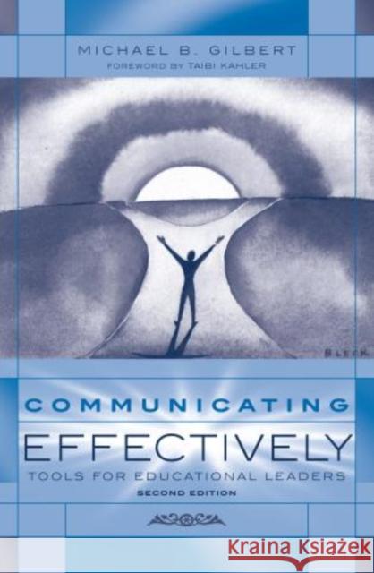 Communicating Effectively: Tools for Educational Leaders, 2nd Edition Gilbert, Michael B. 9781610485975