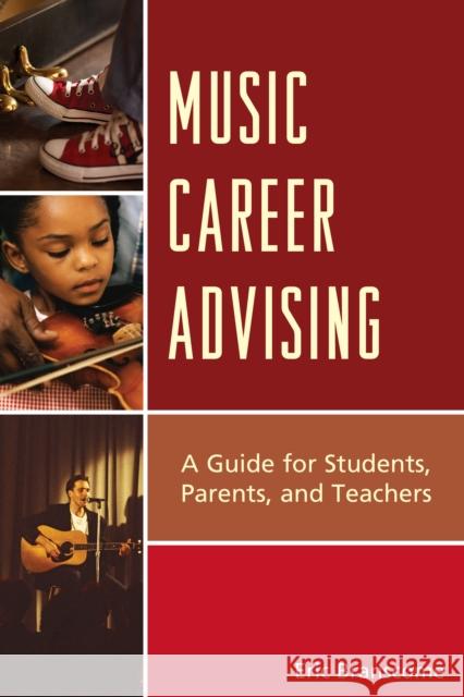 Music Career Advising: A Guide for Students, Parents, and Teachers Branscome, Eric 9781610488457 R&l Education