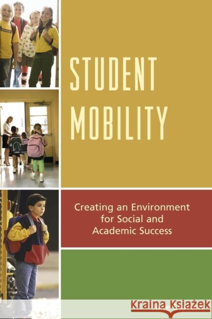 Student Mobility: Creating an Environment for Social and Academic Success Stavem, Jane 9781610489775 R & L Education