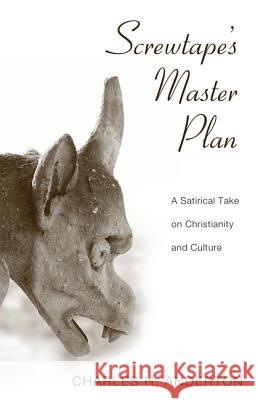 Screwtape's Master Plan: A Satirical Take on Christianity and Culture Anderton, Charles H. 9781610979252 Cascade Books