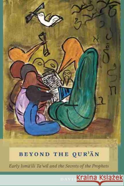 Beyond the Qur'an: Early Isma'ili Ta'wil and the Secrets of the Prophets Hollenberg, David 9781611176780 University of South Carolina Press