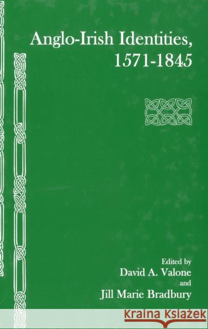 Anglo-Irish Identities, 1571-1845 David A. Valone 9781611483086