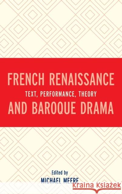 French Renaissance and Baroque Drama: Text, Performance, Theory Meere, Michael 9781611495485 University of Delaware Press