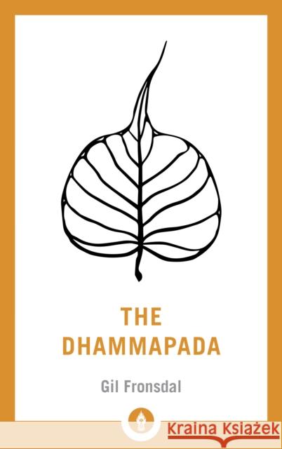 The Dhammapada: A New Translation of the Buddhist Classic Gil Fronsdal 9781611805994 Shambhala