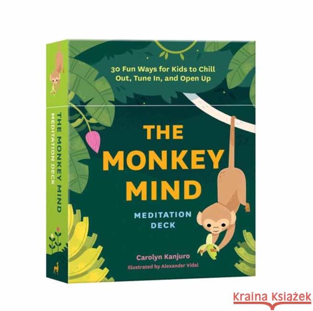 The Monkey Mind Meditation Deck: 30 Fun Ways for Kids to Chill Out, Tune In, and Open Up Carolyn Kanjuro Alexander Vidal 9781611807455 Bala Kids Hc