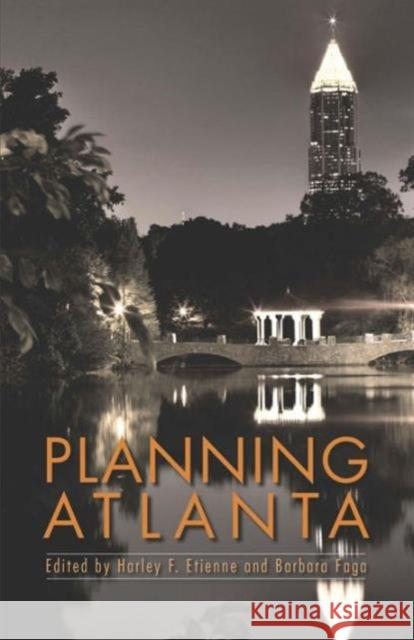 Planning Atlanta Harley F. Etienne Barbara Faga 9781611901269 American Planning Association