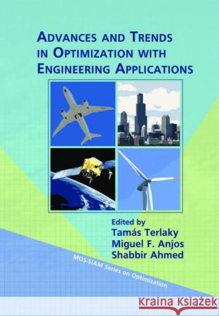 Advances and Trends in Optimization with Engineering Applications Tamas Terlaky Miguel F. Anjos Shabbir Ahmed 9781611974676