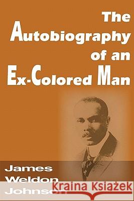The Autobiography of an Ex-Colored Man James Weldon Johnson 9781612030388 Bottom of the Hill Publishing