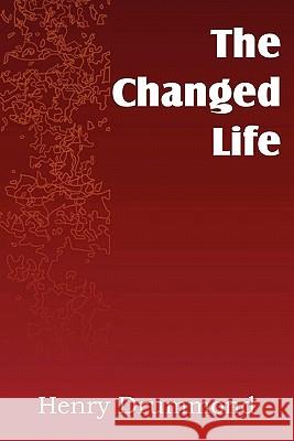 The Changed Life Henry Drummond 9781612032214 Bottom of the Hill Publishing