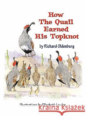 How the Quail Earned His Topknot Richard Oldenburg 9781612040707