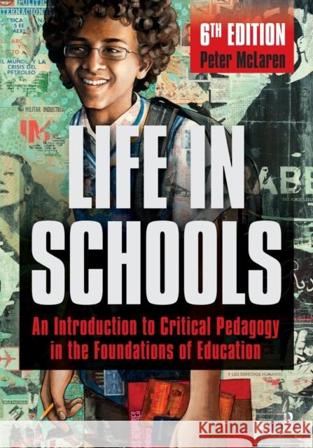 Life in Schools: An Introduction to Critical Pedagogy in the Foundations of Education Peter McLaren 9781612056586