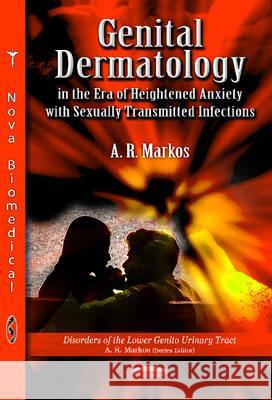 Genital Dermatology in the Era of Heightened Anxiety with Sexually Transmitted Infections A R Markos 9781612091518 Nova Science Publishers Inc