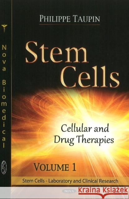 Stem Cells: Volume 1 -- Cellular & Drug Therapies Philippe Taupin 9781612096285 Nova Science Publishers Inc