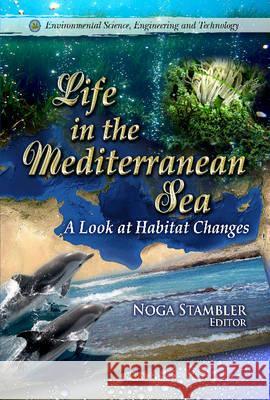 Life in the Mediterranean Sea: A Look at Habitat Changes Noga Stambler 9781612096445 Nova Science Publishers Inc