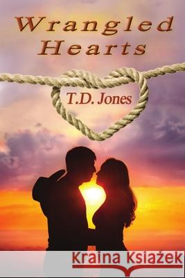 Wrangled Hearts T. D. Jones 9781612353470 Melange Books, LLC