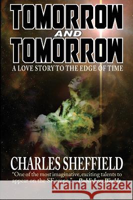 Tomorrow and Tomorrow Charles Sheffield 9781612423425