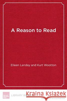 A Reason to Read : Linking Literacy and the Arts Eileen Landay   9781612504612 Harvard Educational Publishing Group