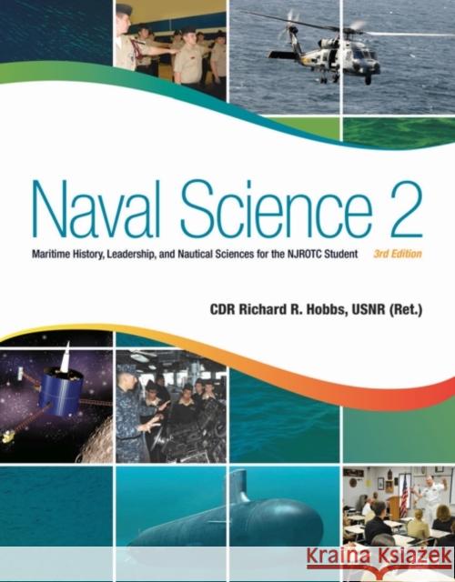 Naval Science 2: Maritime History, Leadership, and Nautical Sciences for the Njrotc Student, Third Edition Hobbs 9781612513935