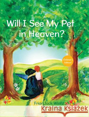 Will I See My Pet in Heaven? Jack Wintz 9781612610986